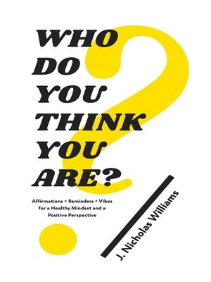 cover image of Who Do You Think You Are?: Affirmations, Reminders and Vibes for a Healthy Mindset and a Positive Perspective